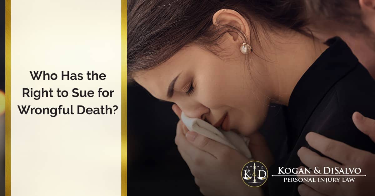 Who Can File a Wrongful Death Lawsuit? Kogan & DiSalvo